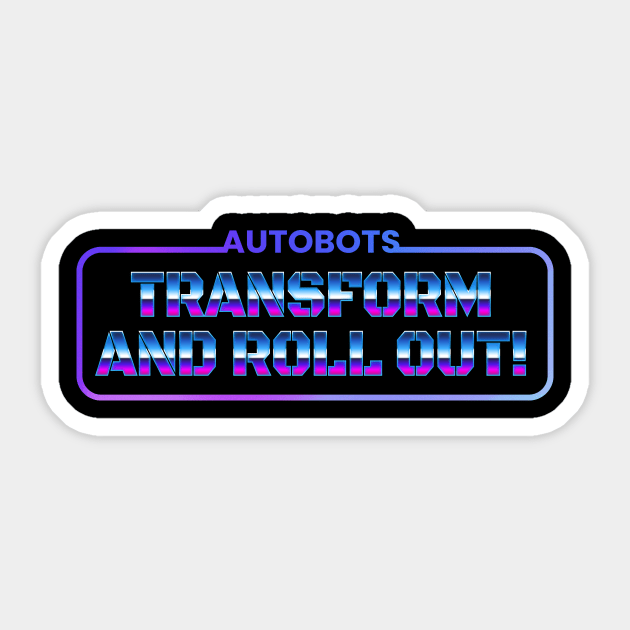 Autobots Transform and Roll Out Sticker by V x Y Creative